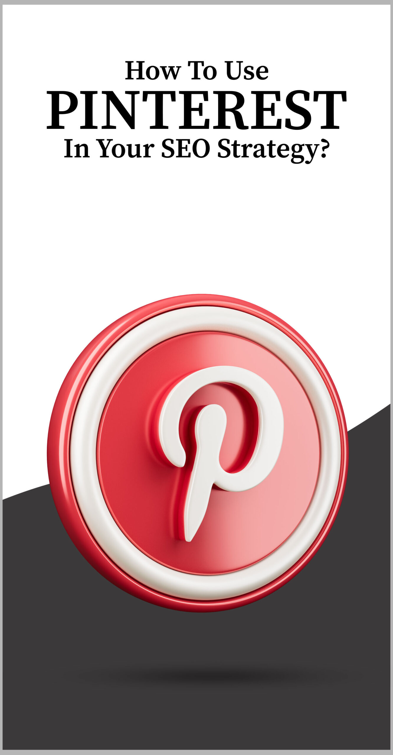 How To Use Pinterest In Your SEO Strategy